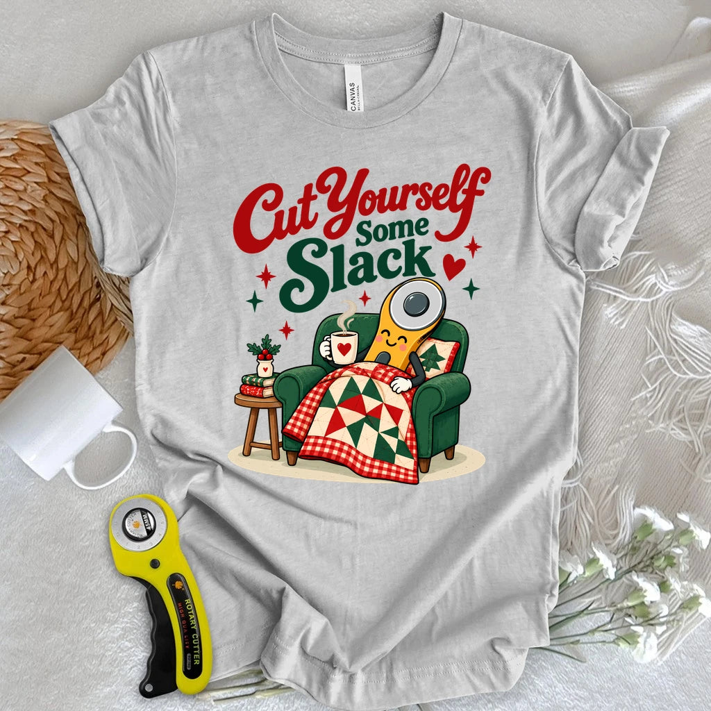 Cut Yourself Some Slack T-shirt