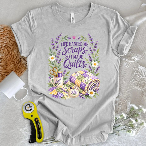 Life Handed Me Scraps T-shirt