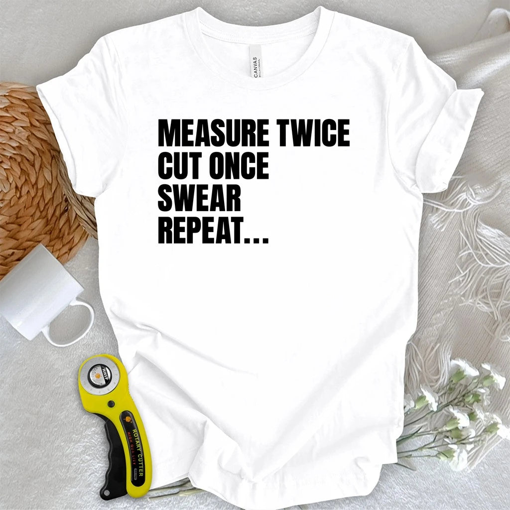 Measure Twice, Swear, Repeat T-shirt