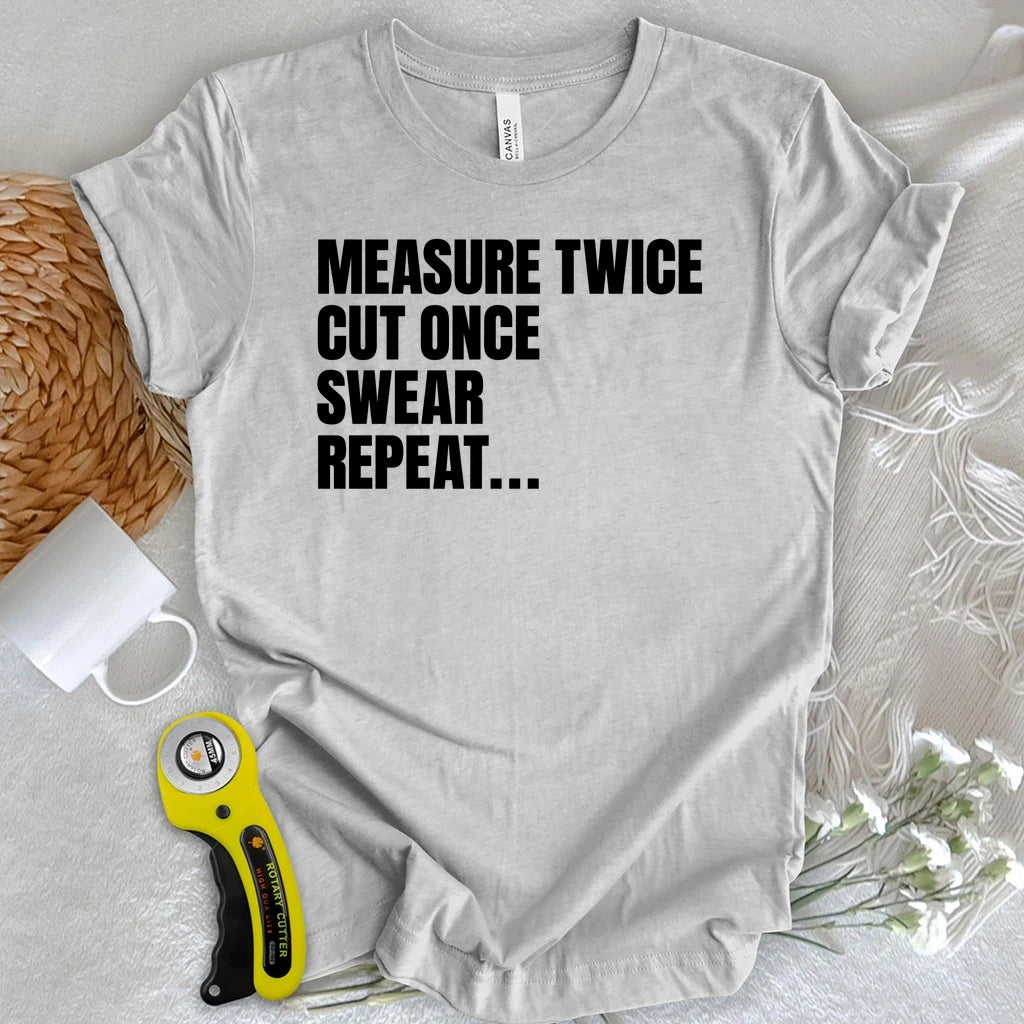 Measure Twice, Swear, Repeat T-shirt