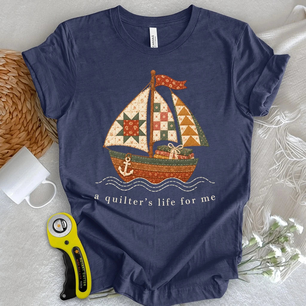 A Quilter's Life For Me T-shirt