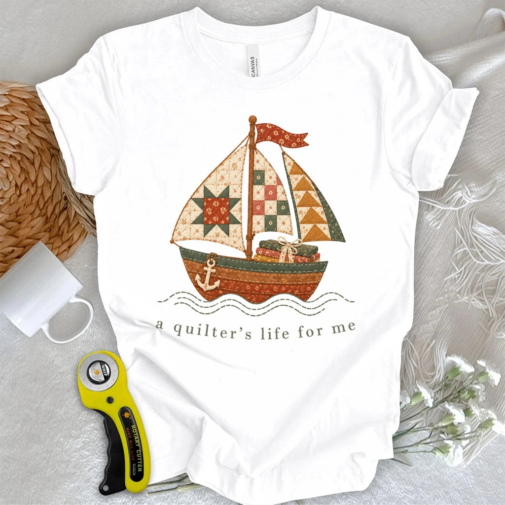 A Quilter's Life For Me T-shirt