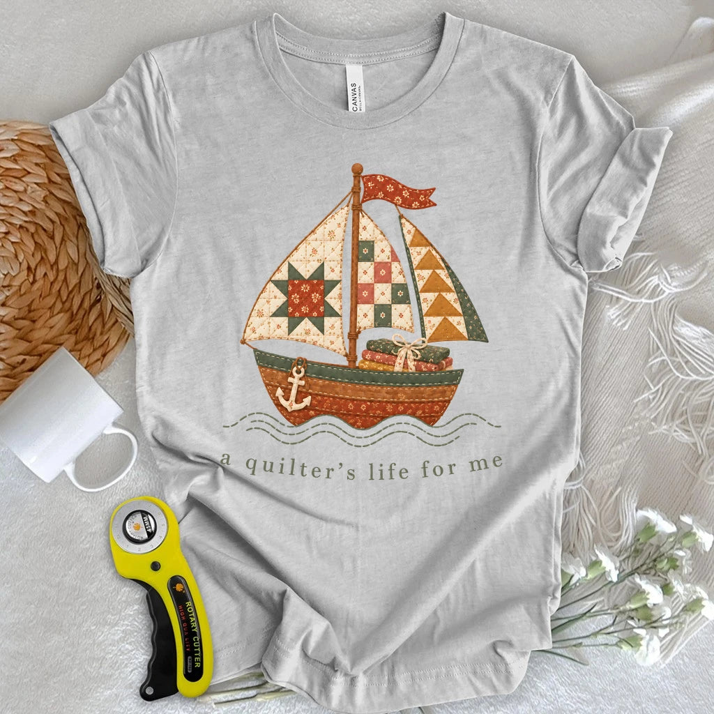 A Quilter's Life For Me T-shirt