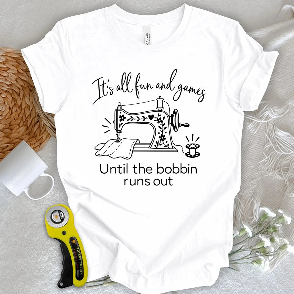 Until The Bobbin Runs Out T-shirt
