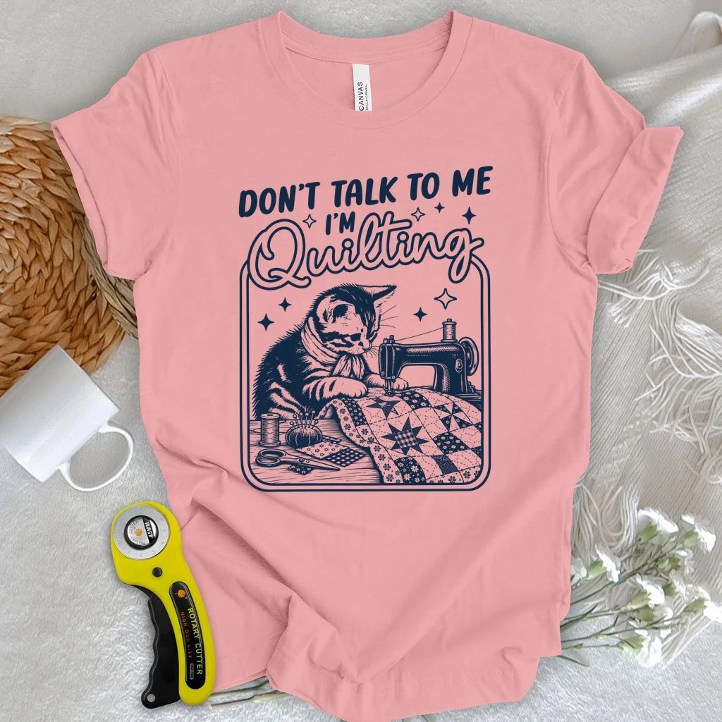 Shh, I'm Quiltting T-shirt