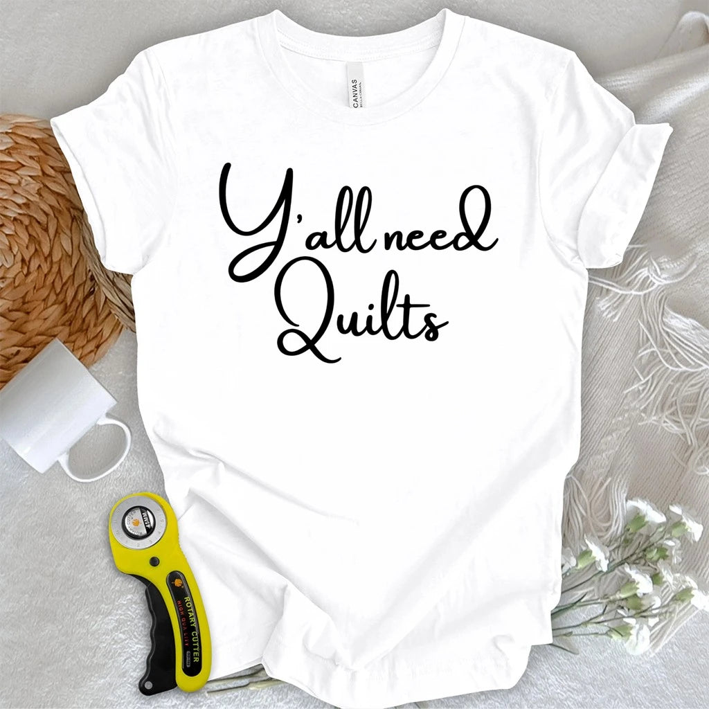 Y'all need Quilts T-shirt
