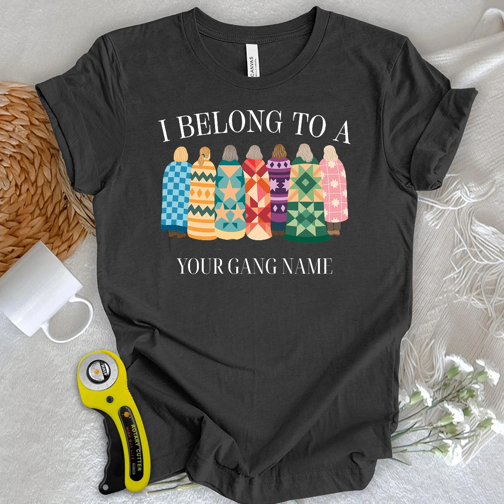 "Custom Name" Belong to Quilt Gang T-shirt