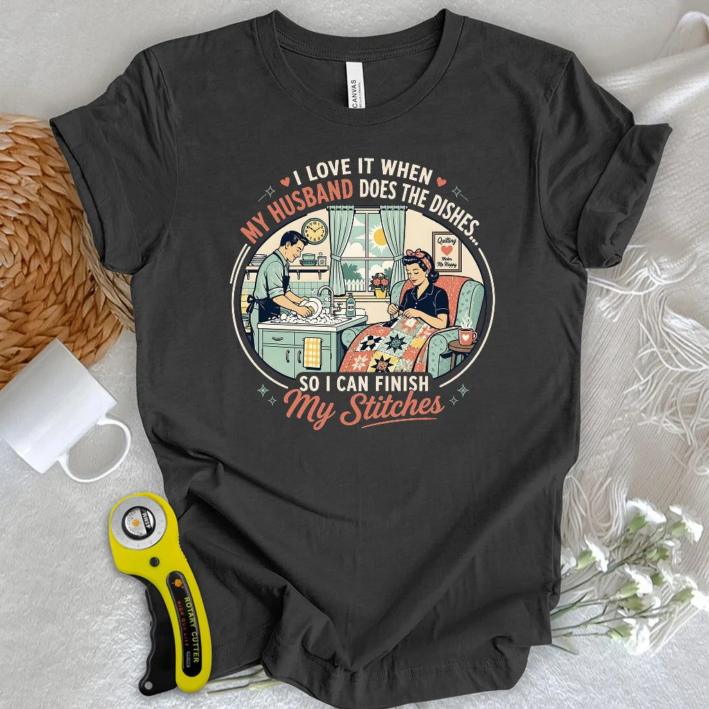 He Does the Dishes, I Do the Stitches T-shirt