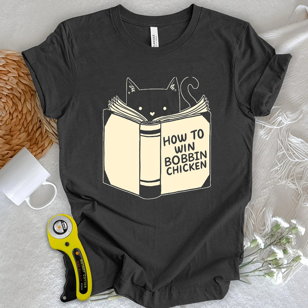 How to Win Bobbin Chicken T-shirt
