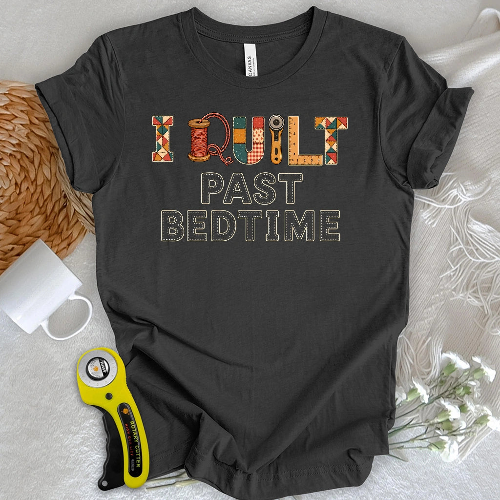 I Quilt Past My Bedtime T-shirt