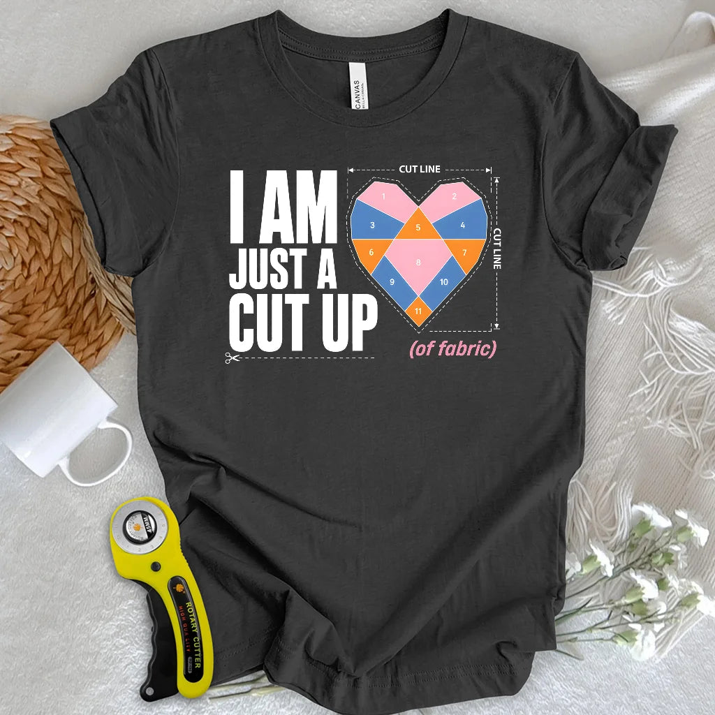 I’M A CUT UP T-Shirt
