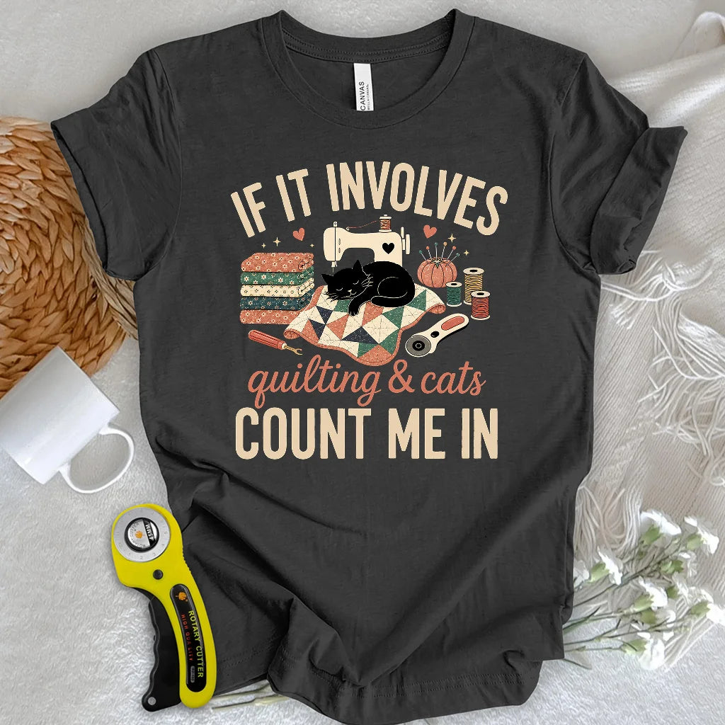 If It Involves Quilting And Cats T-shirt