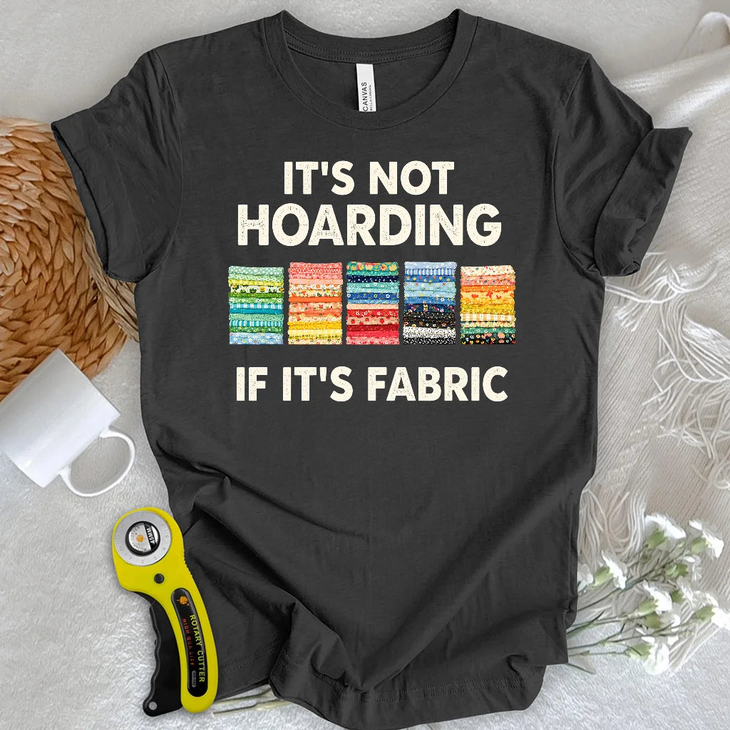 If It's Fabric T-Shirt
