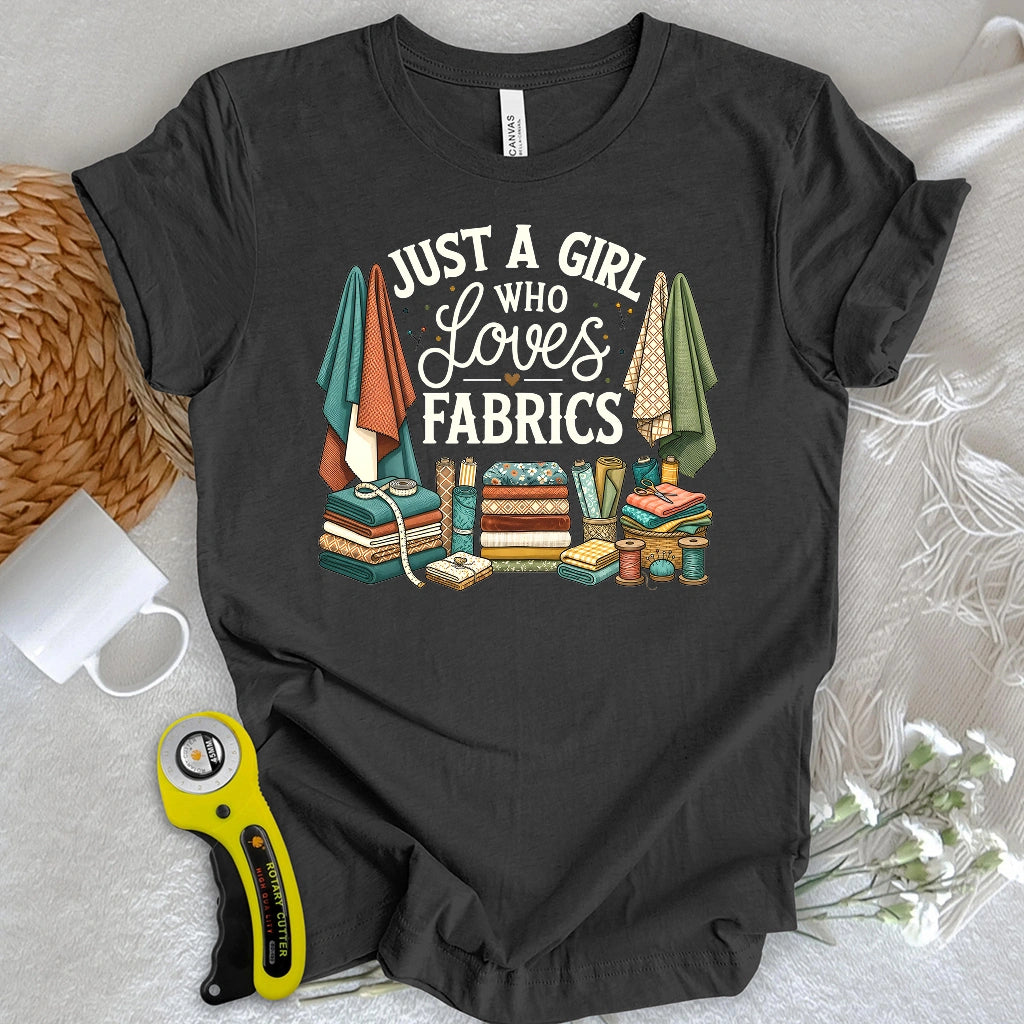 Just A Girl Who Loves Fabrics T-shirt