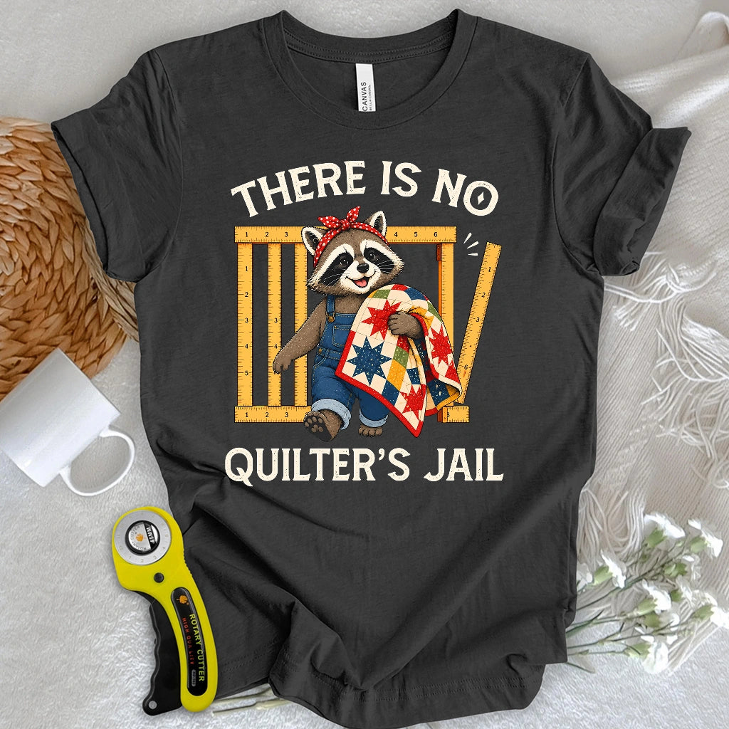 No Quilter’s Jail T-shirt