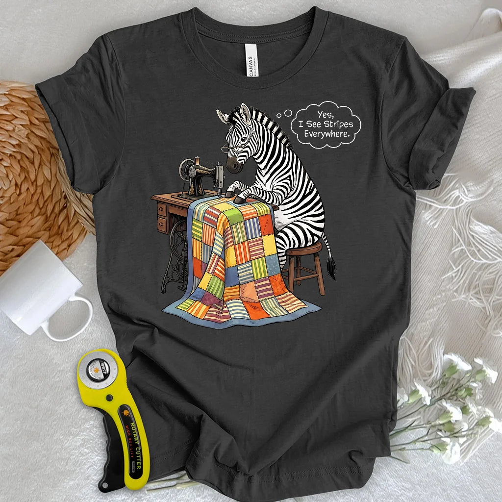 Once a Quilter, Always Seeing Stripes T-shirt