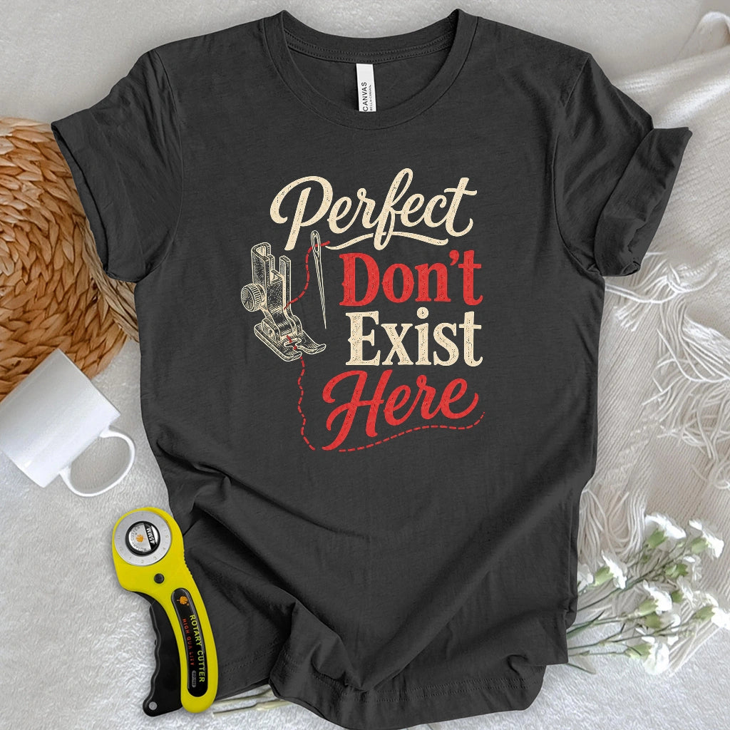Perfect Don’t Exist Here T-shirt