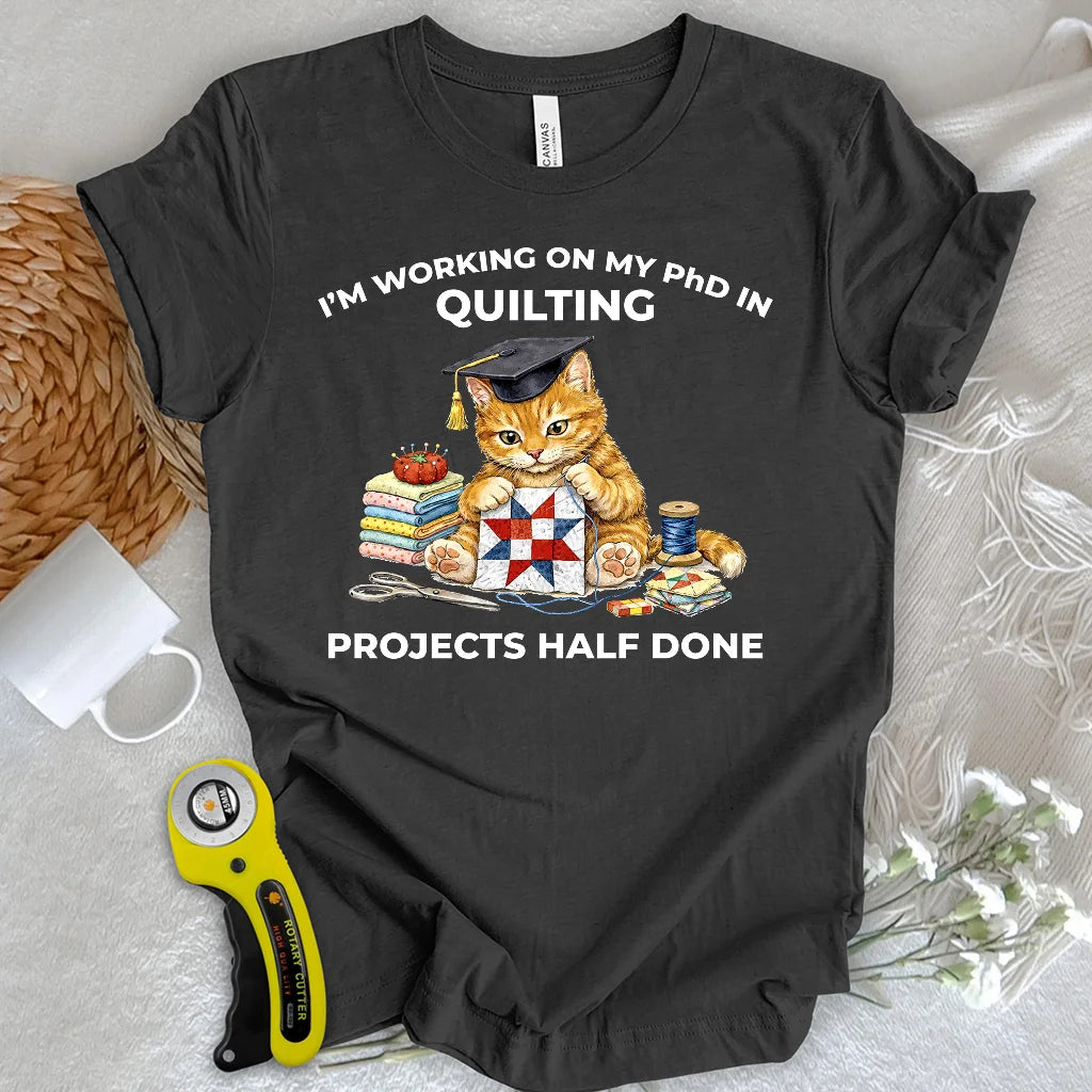 PhD In Quilting T-shirt