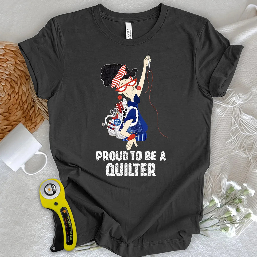 Proud to Be a Quilter T-Shirt