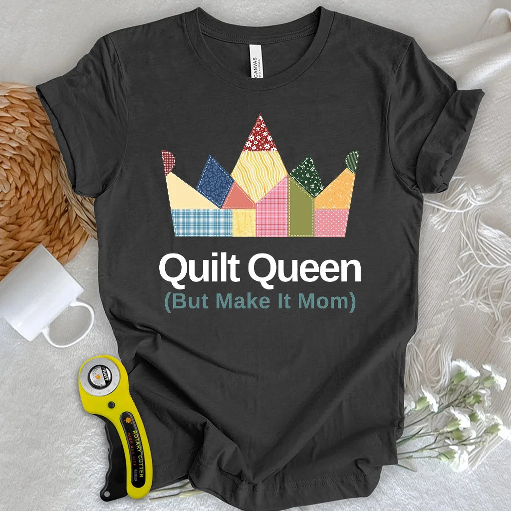 Quilt Queen Mom T-Shirt