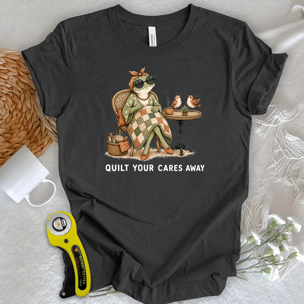 Quilt Your Cares Away T-shirt
