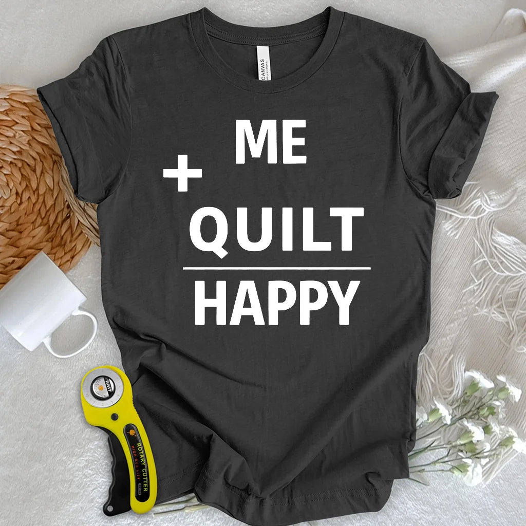 Quilting Makes Me Happy T-Shirt