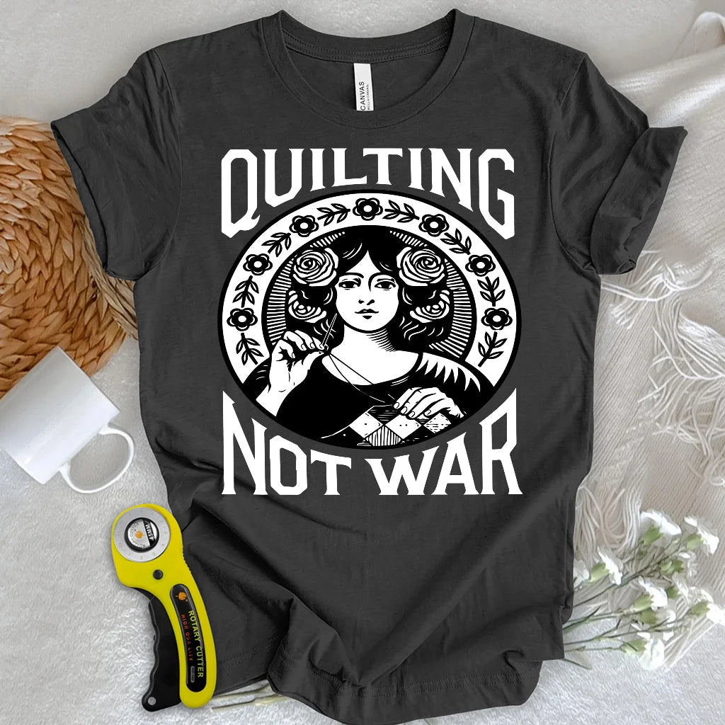 Quilten statt Krieg T-Shirt