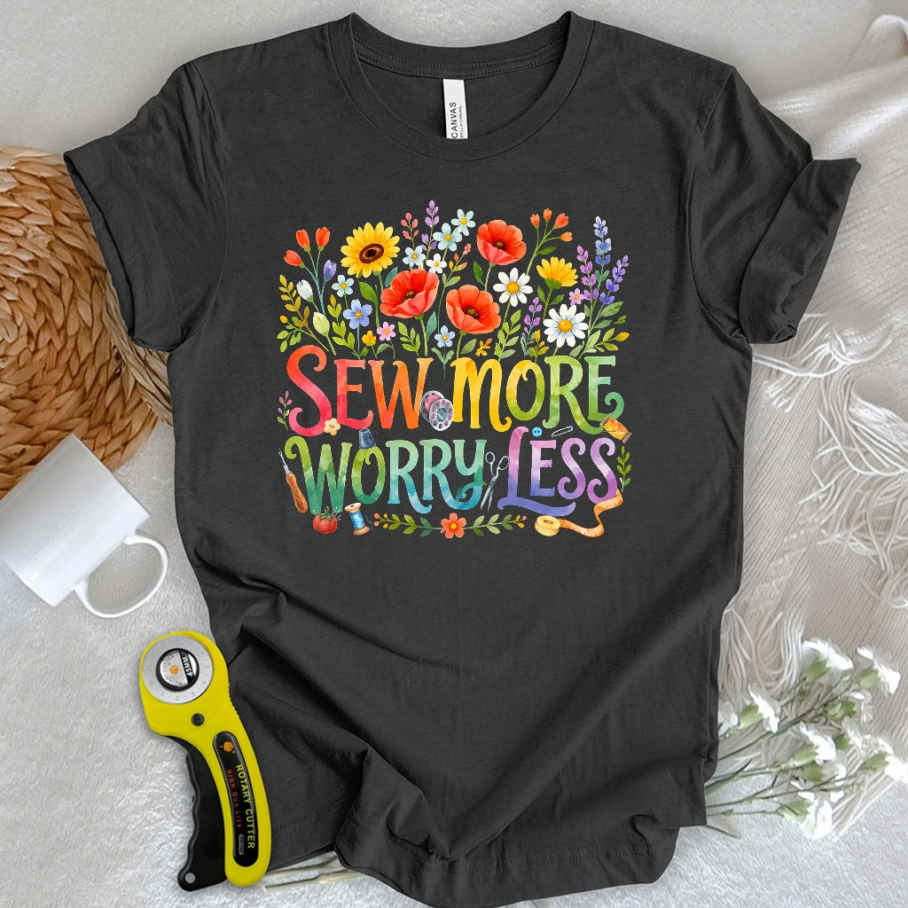 Sew More Worry Less T-shirt