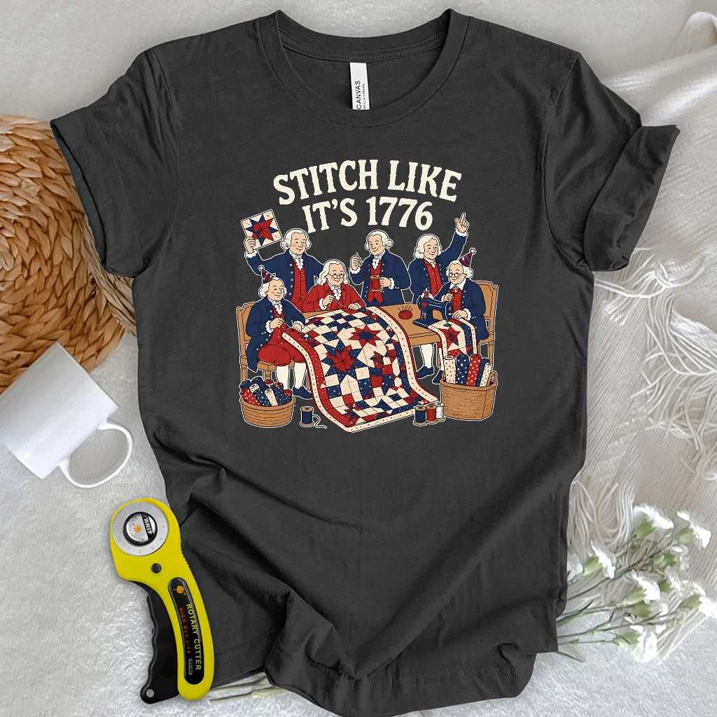 STITCH LIKE IT'S 1776 T-shirt