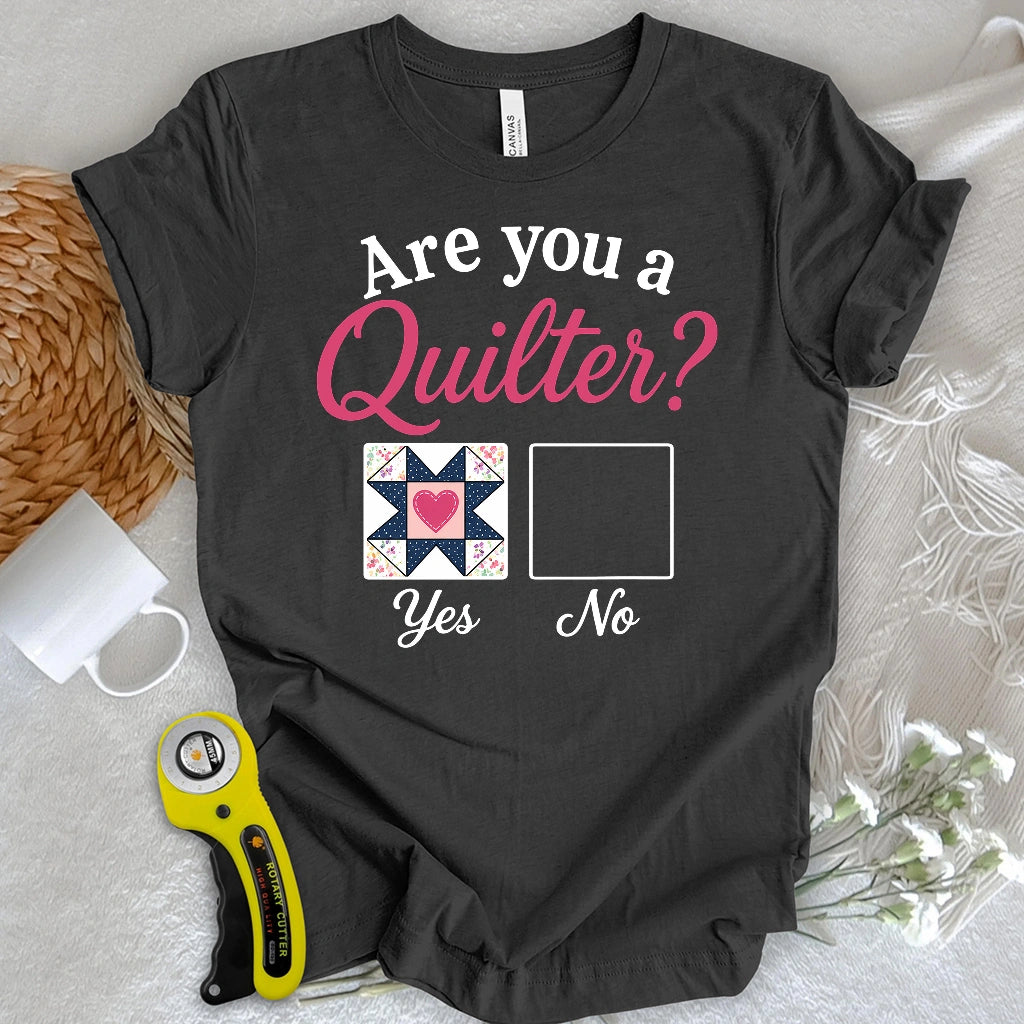Yes, I Quilt! T-shirt