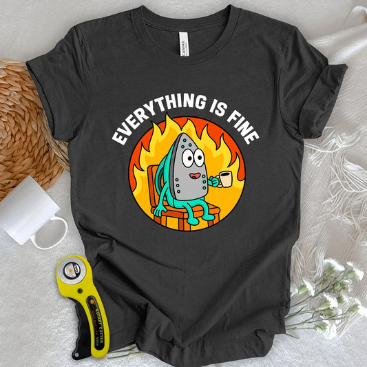 Every Thing Fine T-shirt
