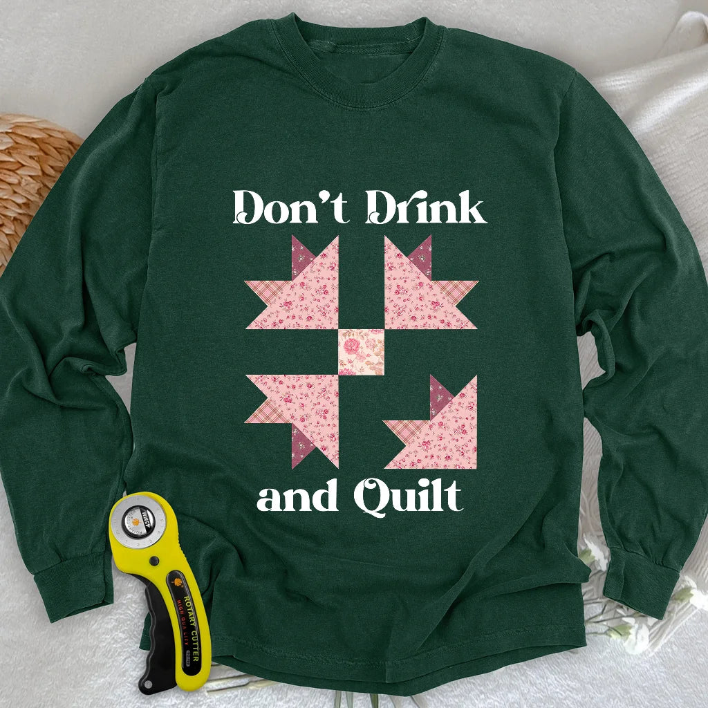 Don't Drink and Quilt Long Sleeve T-shirt