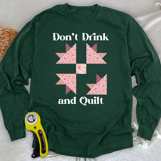 Don't Drink and Quilt Langarm-T-Shirt