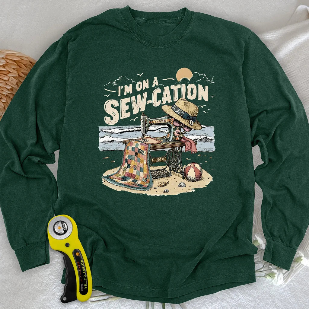 I'm On a Sew-Cation Long Sleeve T-shirt