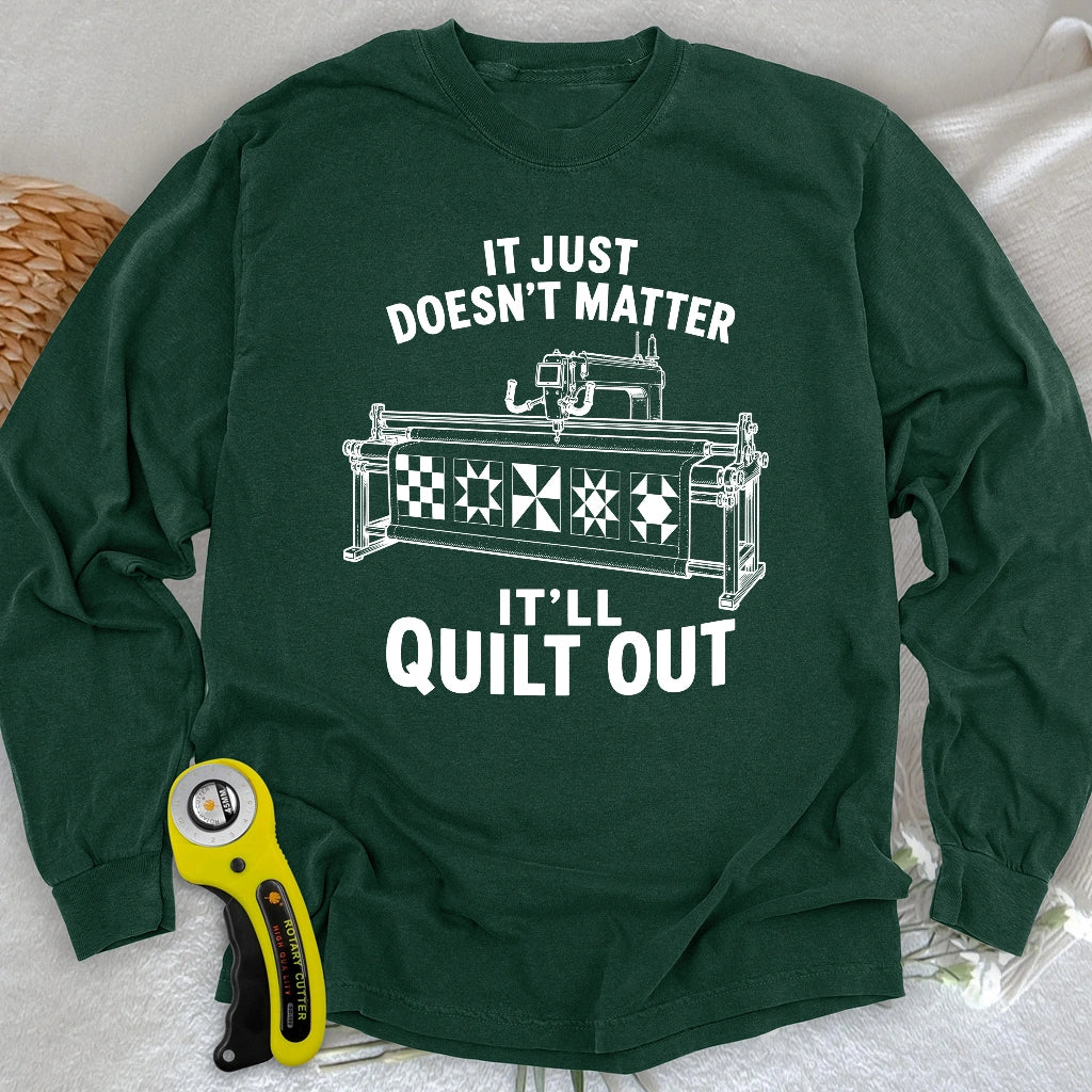 It'll Quilt Out Long Sleeve T-shirt