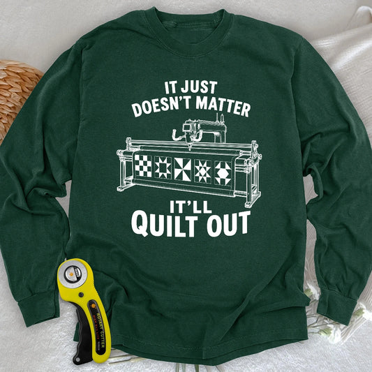 It'll Quilt Out Long Sleeve T-shirt