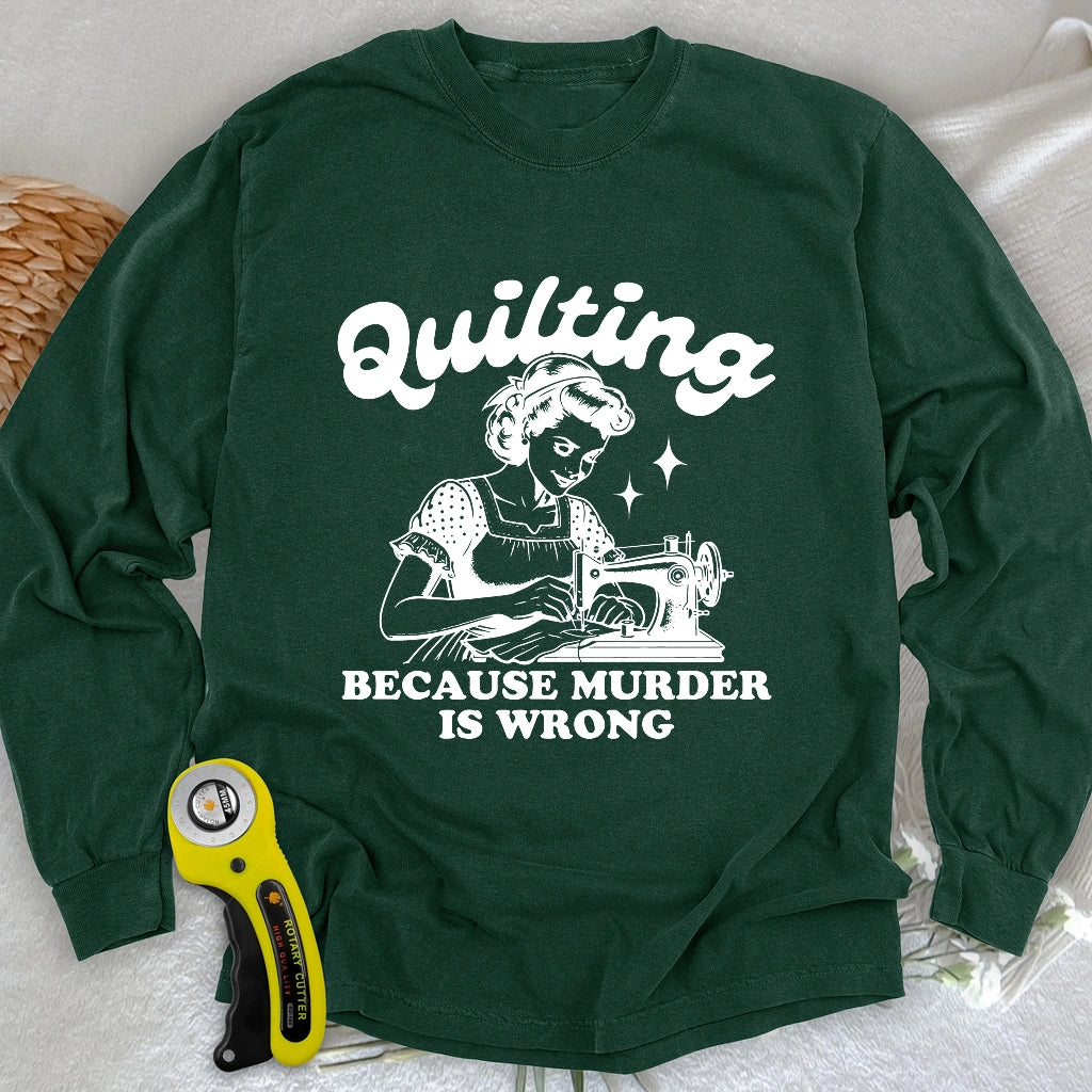 Quilting Not Murder Long Sleeve T-shirt