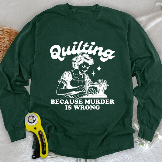 Quilting Not Murder Long Sleeve T-shirt