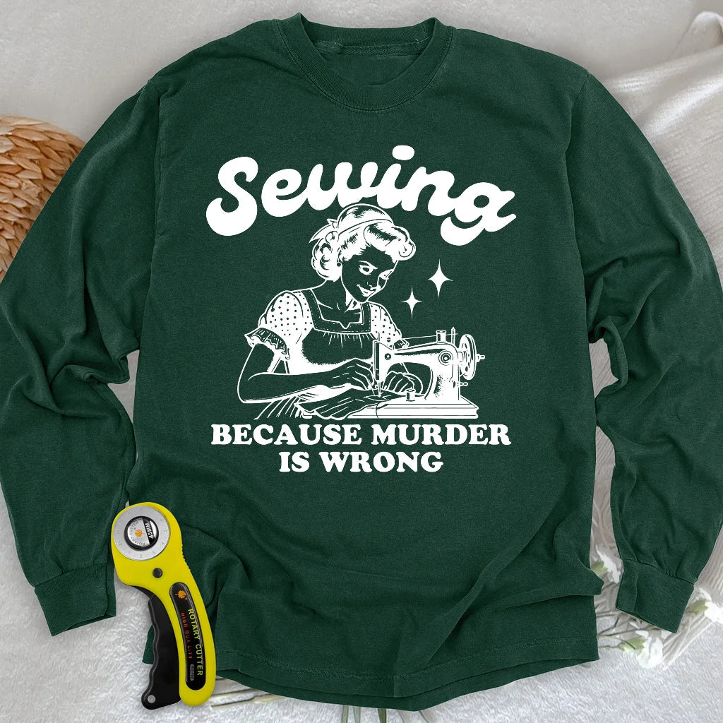 Sewing Not Murder Long Sleeve T-shirt