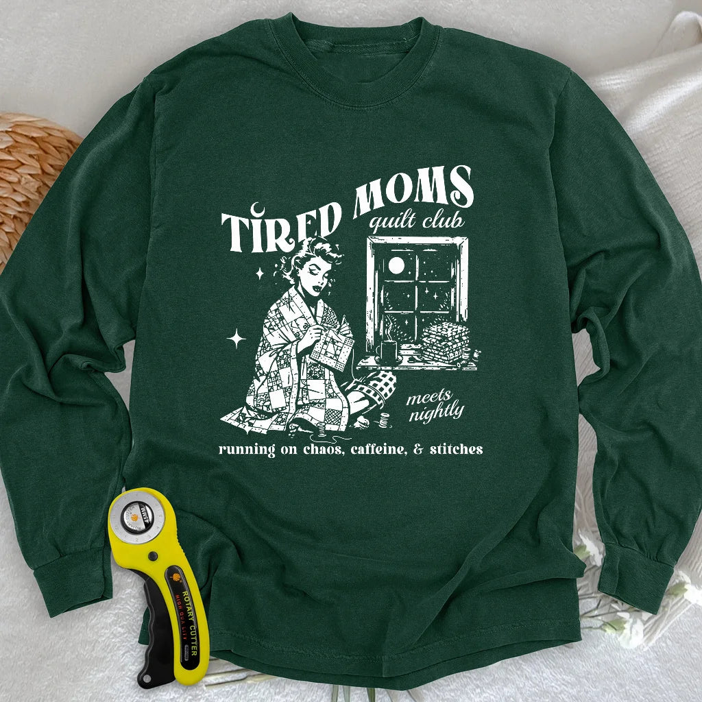 Tired Quilt Moms Long Sleeve T-shirt