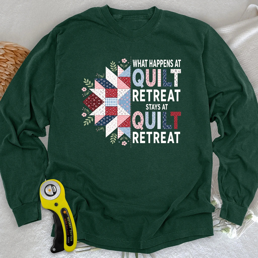 What Happens At Quilt Retreat Long Sleeve T-shirt