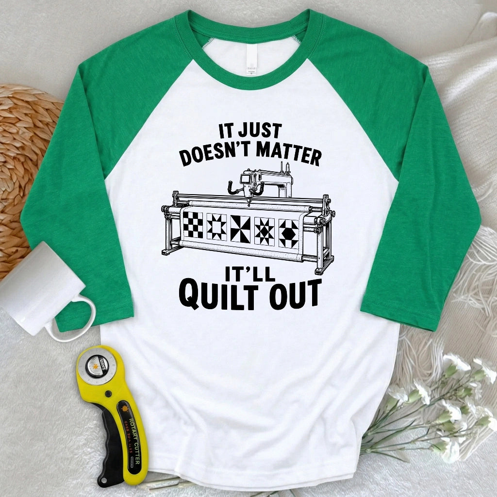 It'll Quilt Out 3/4 Sleeve T-shirt