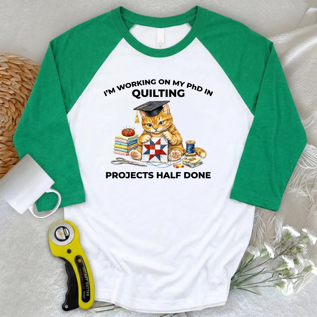 PhD In Quilting 3/4 Sleeve T-shirt