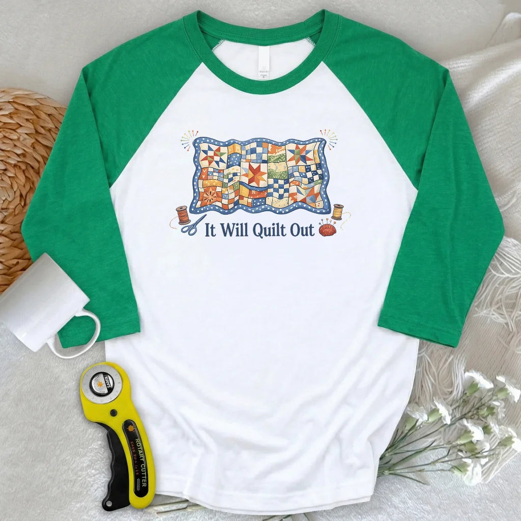 Relax… It Will Quilt Out 3/4 Sleeve T-shirt