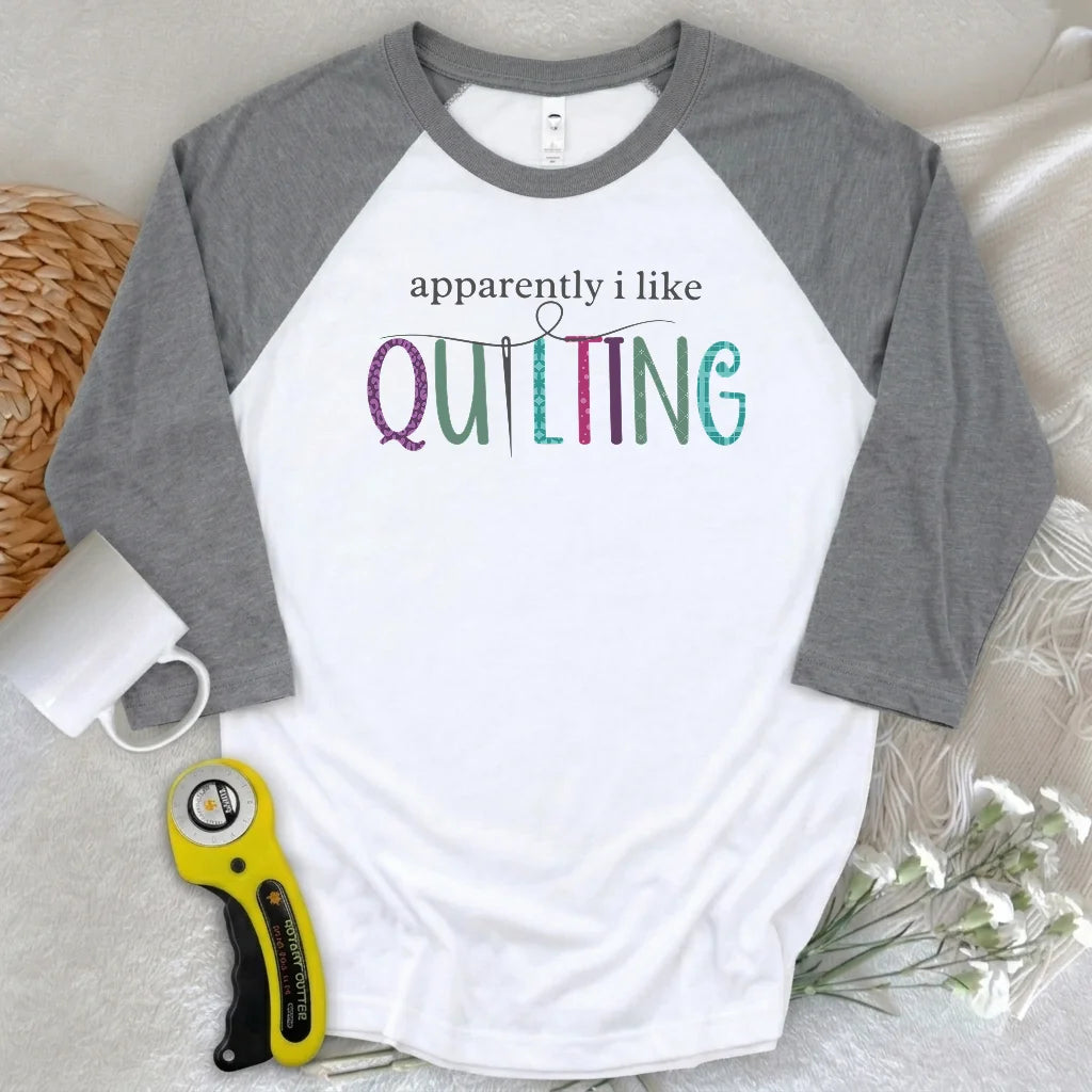 Apparently I Like Quilting 3/4 Sleeve T-shirt