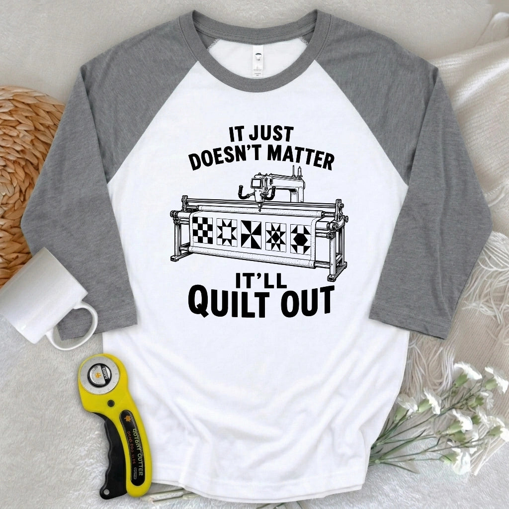 It'll Quilt Out 3/4 Sleeve T-shirt