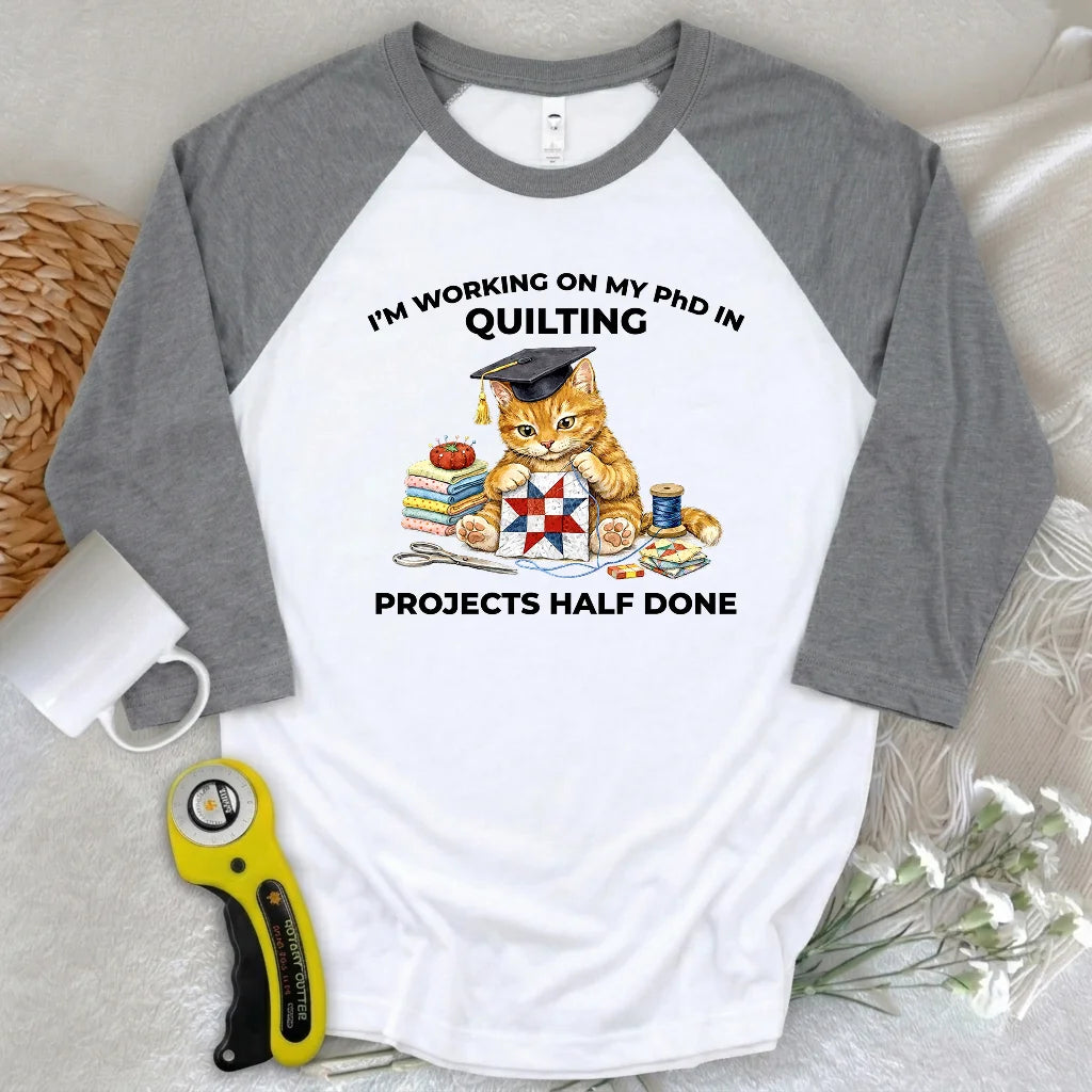 PhD In Quilting 3/4 Sleeve T-shirt