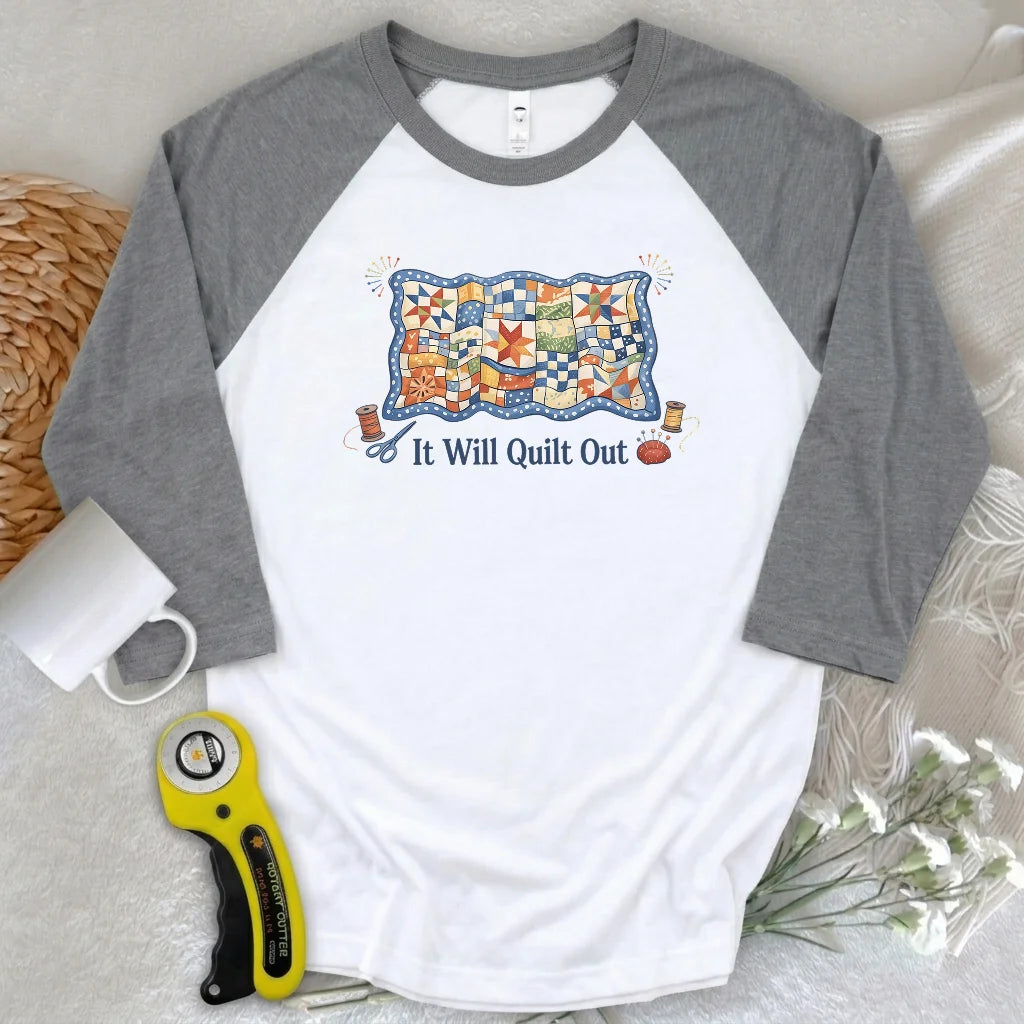 Relax… It Will Quilt Out 3/4 Sleeve T-shirt