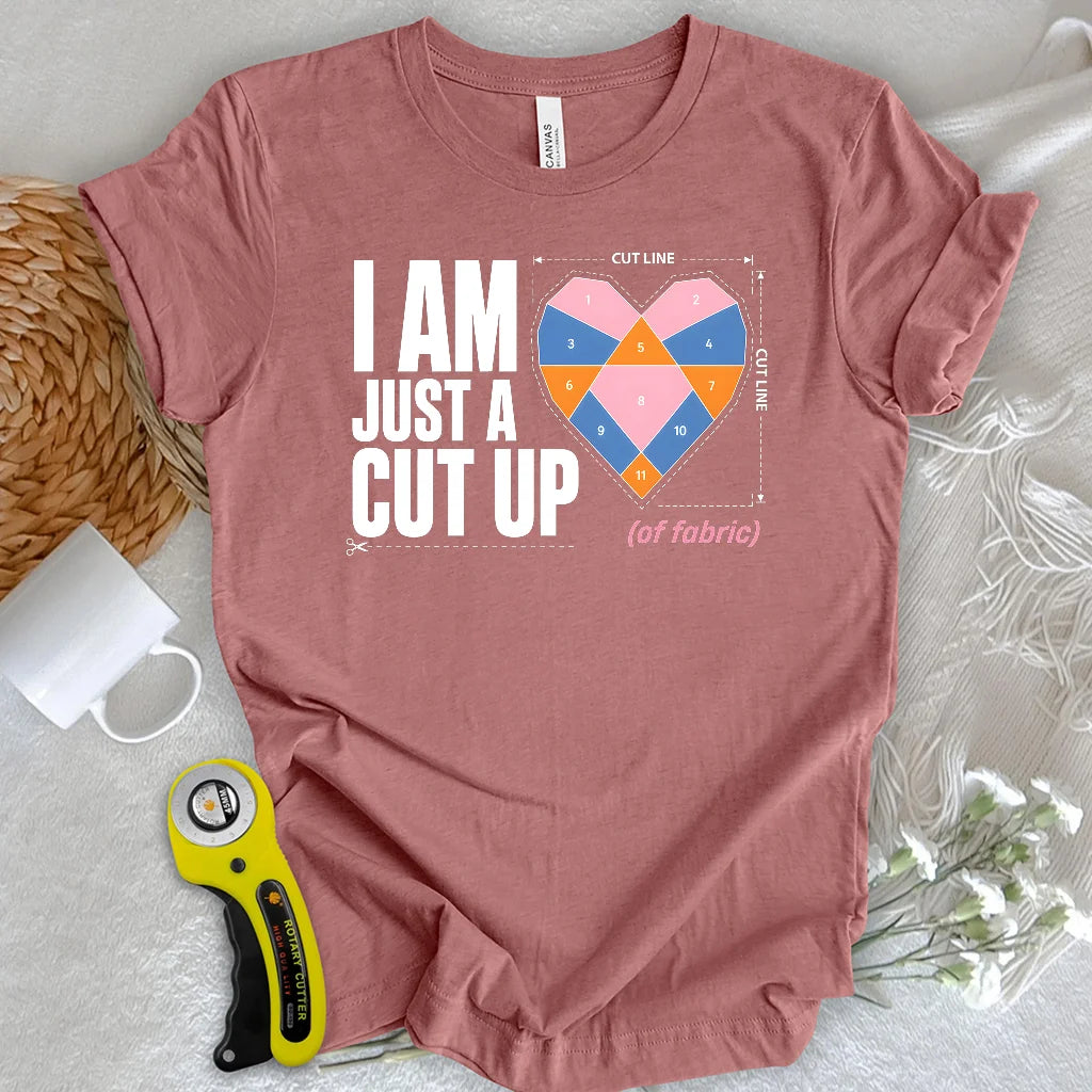 I’M A CUT UP T-Shirt