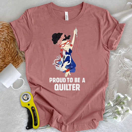 Proud to Be a Quilter T-Shirt